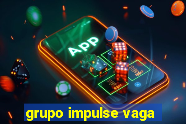 grupo impulse vaga